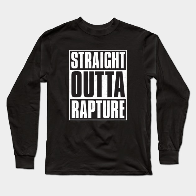 Straight Outta Rapture Long Sleeve T-Shirt by Woah_Jonny